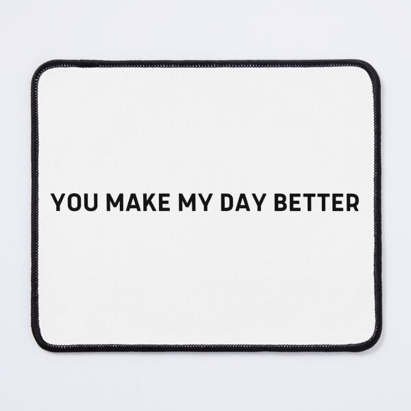 Item preview, You Make My Day Better designed and sold by to-esu.