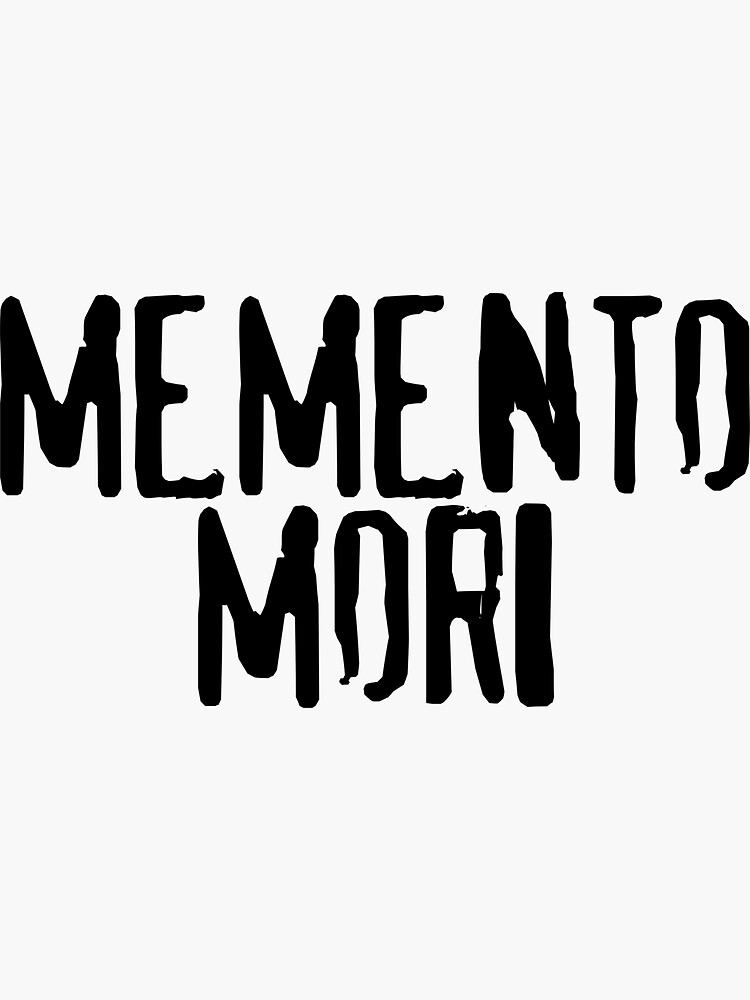 Memento Mori - Latin phrase meaning Remember That You Will Die Sticker  for Sale by Be-A-Warrior