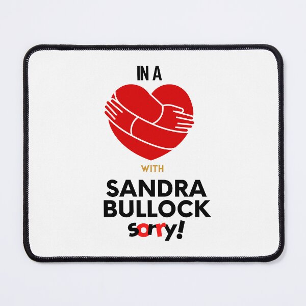 Item preview, In A Relationship With Sandra Bullock Sorry designed and sold by Itsheartshop.