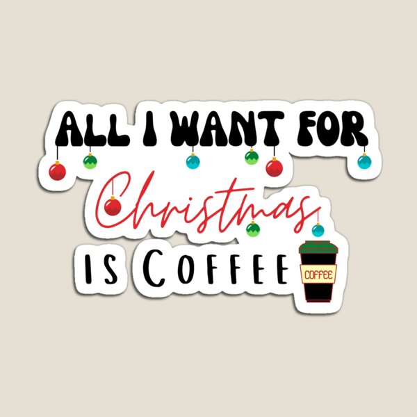 Item preview, All I Want For Christmas is Coffee designed and sold by Reemyxk.