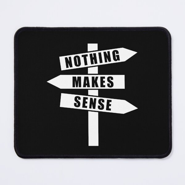 Item preview, Nothing makes sense designed and sold by TMBTM.