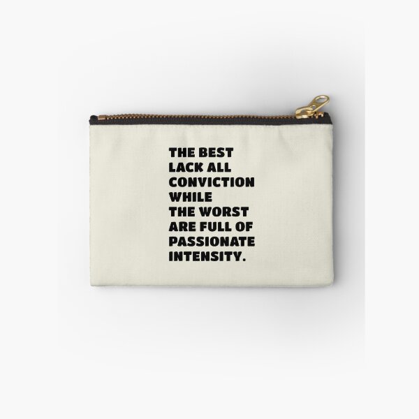 Item preview, The best lack all conviction, while the worst are full of passionate intensity. designed and sold by keilamariadesig.