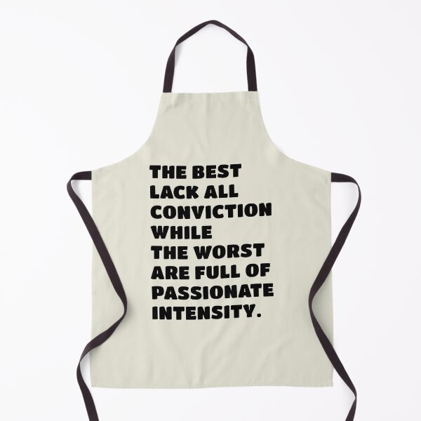 Item preview, The best lack all conviction, while the worst are full of passionate intensity. designed and sold by keilamariadesig.