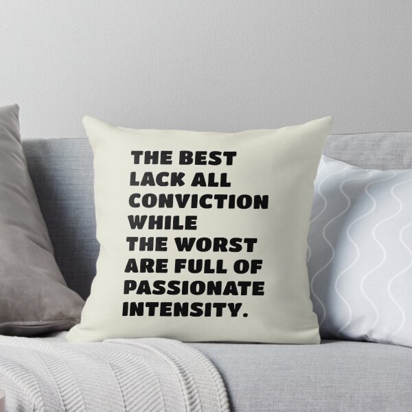 Item preview, The best lack all conviction, while the worst are full of passionate intensity. designed and sold by keilamariadesig.