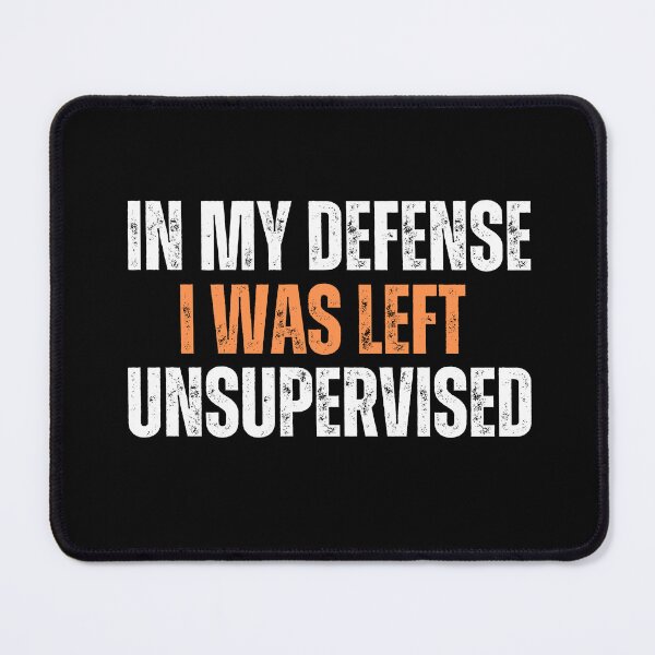 Item preview, In My Defense I Was Left Unsupervised Funny Sarcastic T-shirts designed and sold by WhySoSerious⭐⭐⭐⭐⭐.