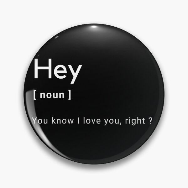 Item preview, Hey Definition - You know i love you, right ? -  designed and sold by Amine-Creation.