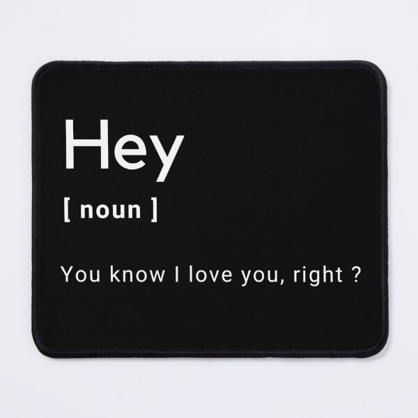 Item preview, Hey Definition - You know i love you, right ? -  designed and sold by Amine-Creation.