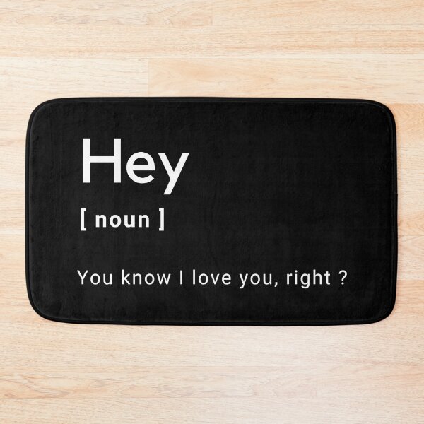 Item preview, Hey Definition - You know i love you, right ? -  designed and sold by Amine-Creation.