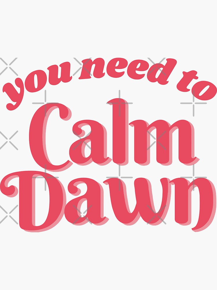  you need to calm down sticker for sale by karakate redbubble