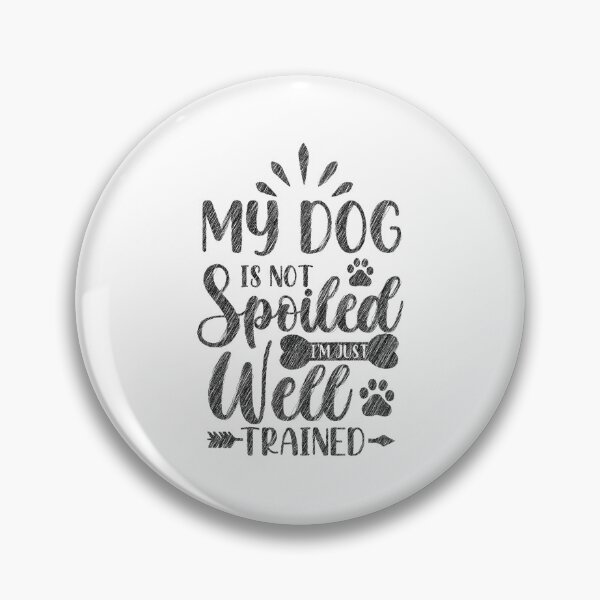 Item preview, My dog is not spoiled I'm just well trained, My dog is not spoiled, Dog School,Leash,Mistress,Dog Friends designed and sold by RedArtsDesign.