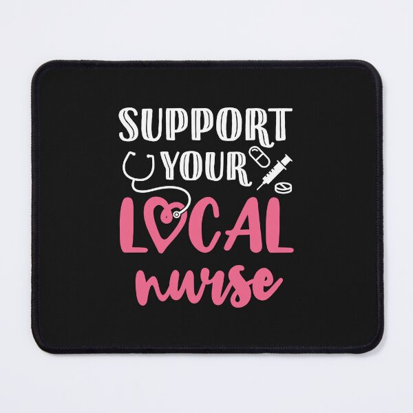 Item preview, Support Your Local Nurse Nursing RN designed and sold by jaygo.