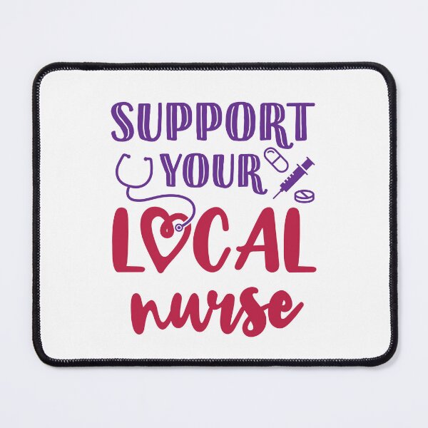 Item preview, Support Your Local Nurse designed and sold by jaygo.
