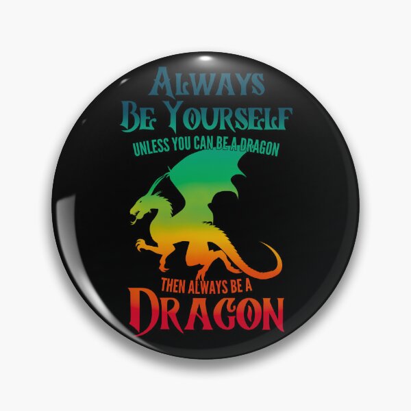 Item preview, Always Be Yourself Unless You Can Be A Dragon designed and sold by KARAKATE.