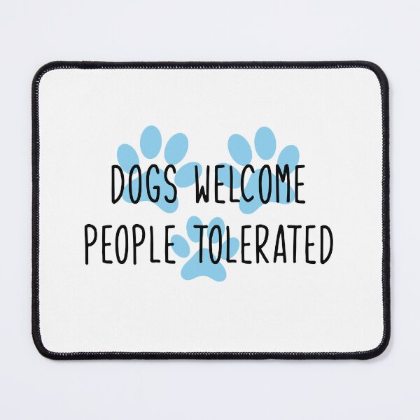 Item preview, dogs welcome people tolerated blue designed and sold by WilliamsGFX.
