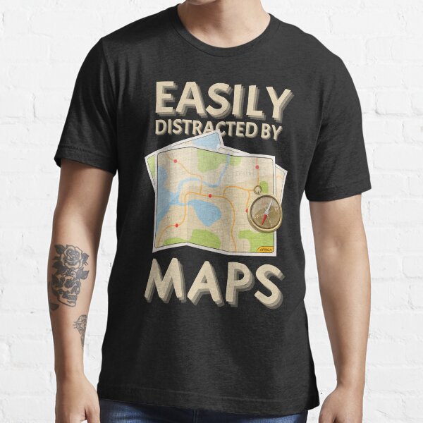 "Funny Geography Teacher Easily Distracted by Maps" Tshirt for Sale