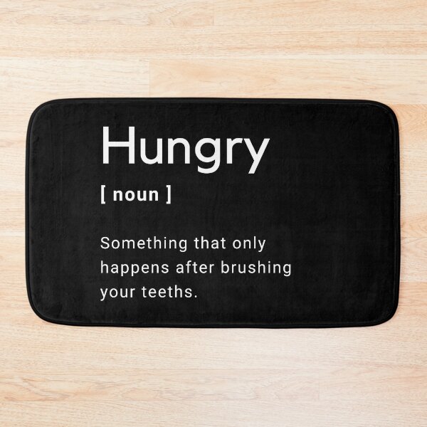 Item preview, Hungry Definition - Something that only happens after brushing your teeths -  designed and sold by Amine-Creation.