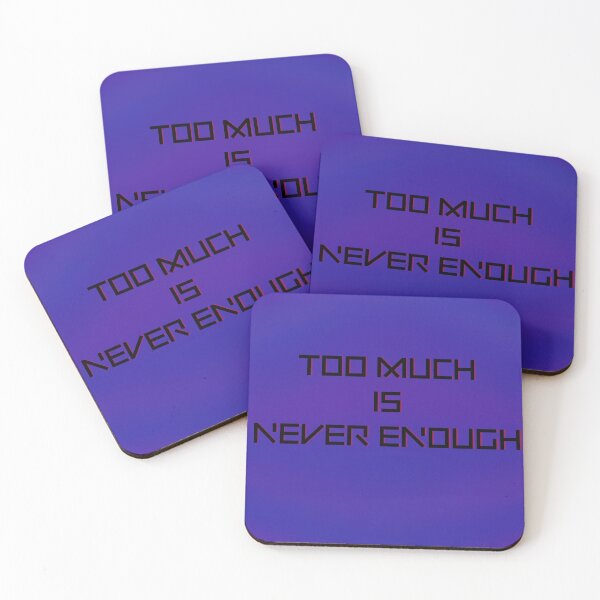 Item preview, Too much is never enough  designed and sold by stsko.
