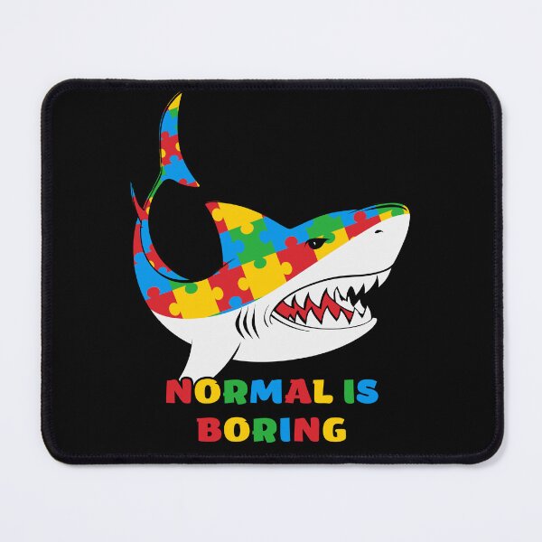 Item preview, Normal Is Boring Autism Shark designed and sold by RockBeeDesigns.