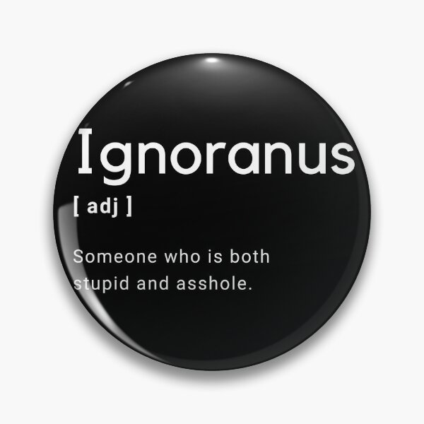 Item preview, Ignoranus Adjective Definition - Someone who is both stupid and asshole -  designed and sold by Amine-Creation.