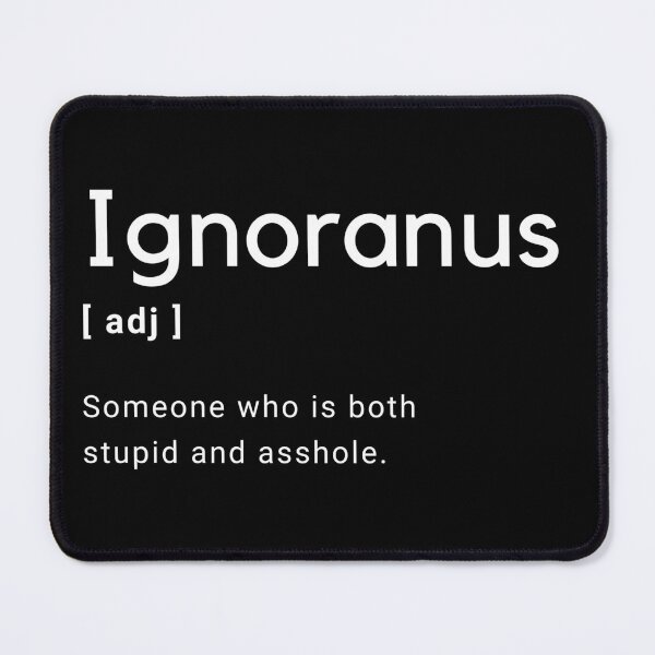 Item preview, Ignoranus Adjective Definition - Someone who is both stupid and asshole -  designed and sold by Amine-Creation.