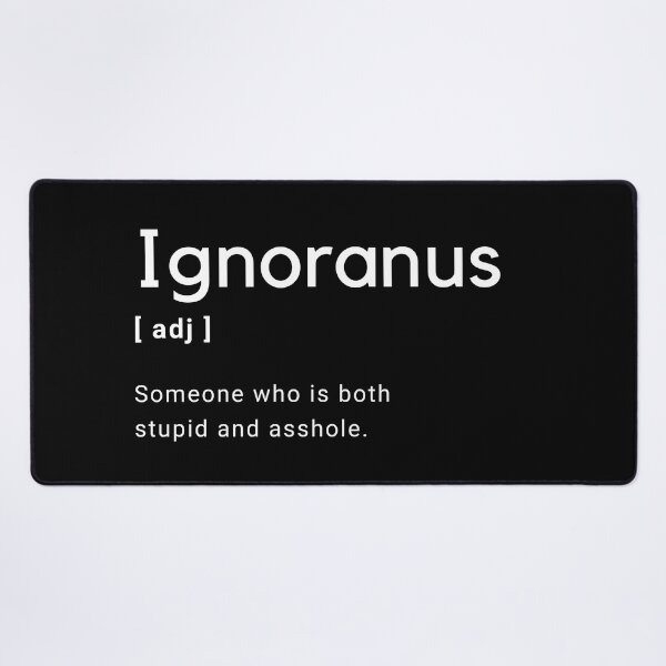 Item preview, Ignoranus Adjective Definition - Someone who is both stupid and asshole -  designed and sold by Amine-Creation.