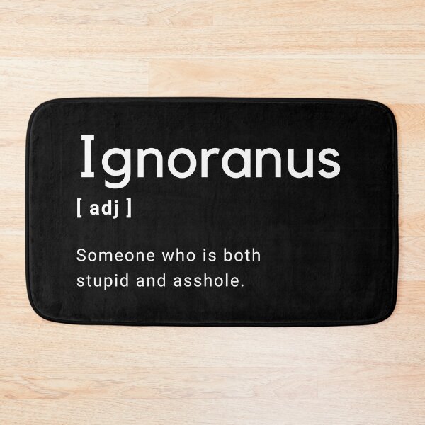 Item preview, Ignoranus Adjective Definition - Someone who is both stupid and asshole -  designed and sold by Amine-Creation.
