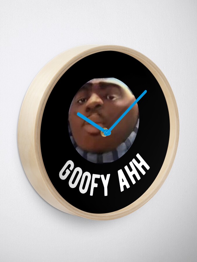 Goofy Ahh funny meme | Clock