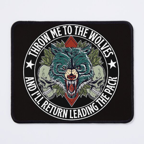 Item preview, Throw me to the wolves and I'll return leading the pack designed and sold by outlaw70.