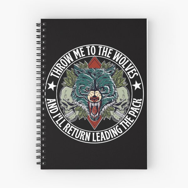 Item preview, Throw me to the wolves and I'll return leading the pack designed and sold by outlaw70.