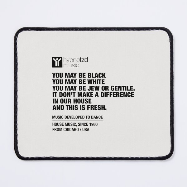 Item preview, House music Djs gift. You may be black, you may be white. designed and sold by paulo silveira.
