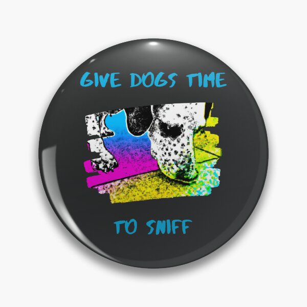 Item preview, Give dogs time to sniff designed and sold by kookycomet.