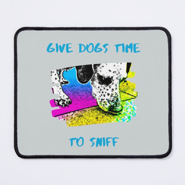 Item preview, Give dogs time to sniff designed and sold by kookycomet.
