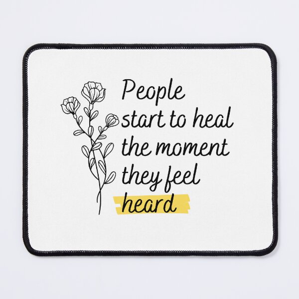 Item preview, People start to heal the moment they feel heard designed and sold by ThoughtJumble.