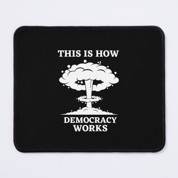 Item preview, This is how democrazy works Black Atomic Bomb  designed and sold by TheContactor.