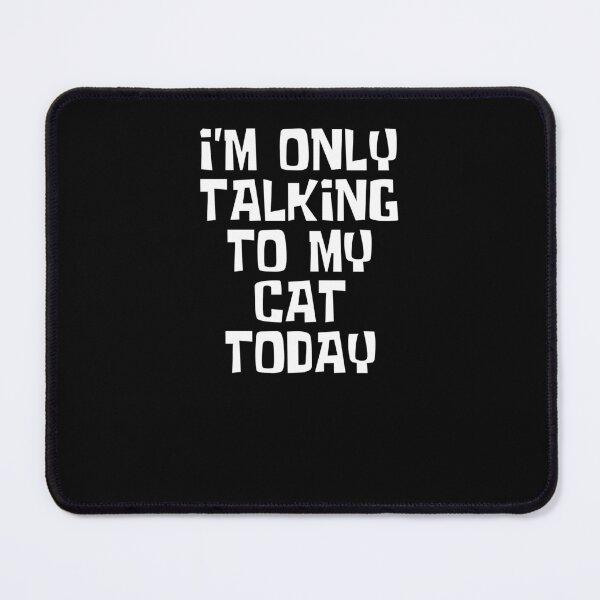 Item preview, I'm only talking to my cat today designed and sold by Akimatax ✯✯✯✯✯.