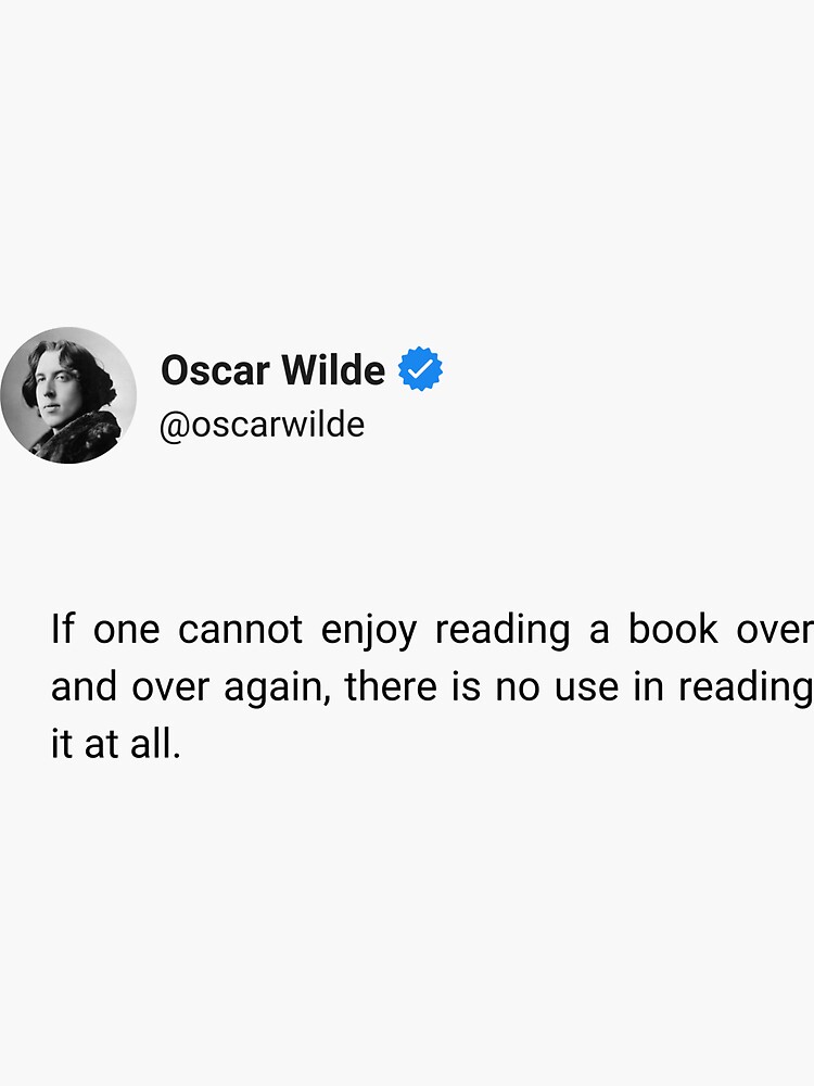 If one cannot enjoy reading a book over and over again, there is no use in  reading it at all. | Sticker