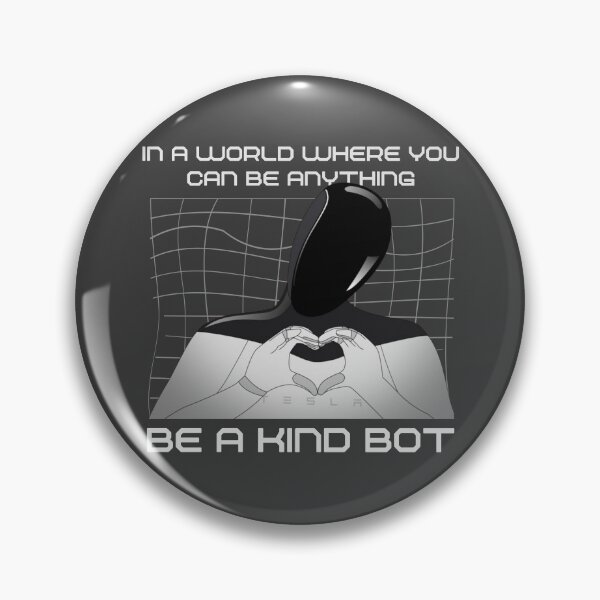 Item preview, In a world where you can be anything Be a kind bot designed and sold by reka88.