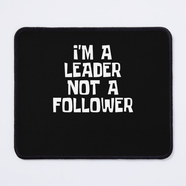 Item preview, i'm a leader not a follower designed and sold by Akimatax ✯✯✯✯✯.