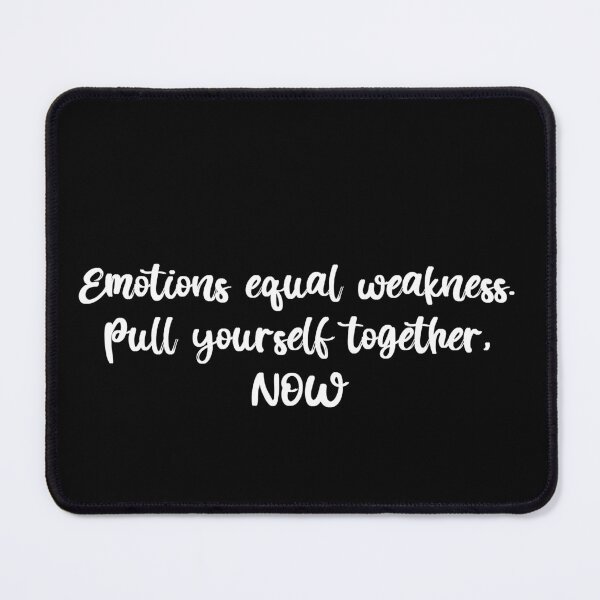Item preview, Emotions equal weakness. Pull yourself together, now. Wednesday quote(white on black) designed and sold by Gabriele Marcucci.