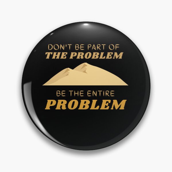 Item preview,  Don't be part of the problem be the entire problem mountains designed and sold by Magic Touch  ⭐⭐⭐⭐⭐.
