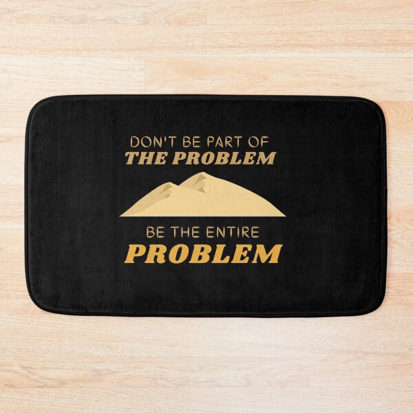 Item preview,  Don't be part of the problem be the entire problem mountains designed and sold by Magic Touch  ⭐⭐⭐⭐⭐.