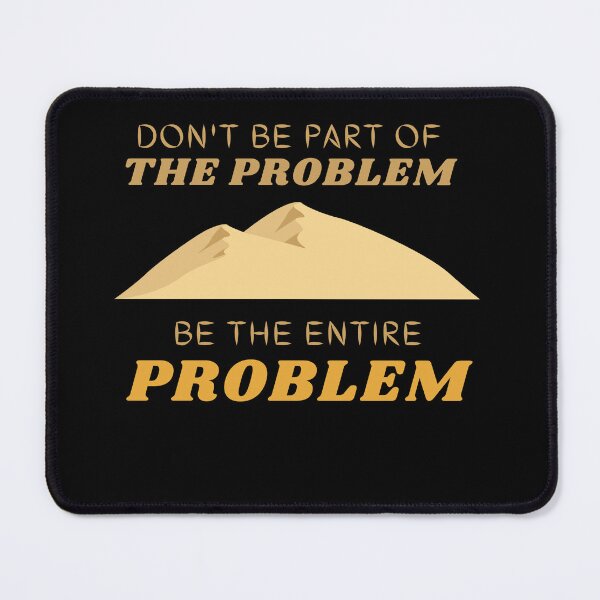 Item preview,  Don't be part of the problem be the entire problem mountains designed and sold by Magic Touch  ⭐⭐⭐⭐⭐.