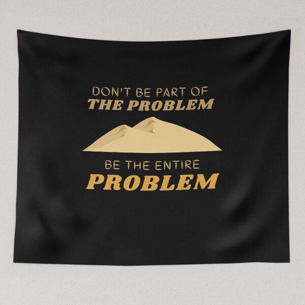Item preview,  Don't be part of the problem be the entire problem mountains designed and sold by Magic Touch  ⭐⭐⭐⭐⭐.