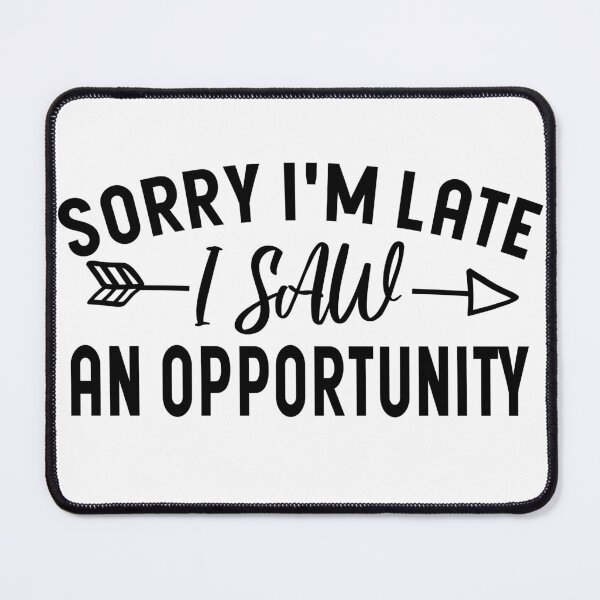 Item preview, Sorry I'm Late I Saw an Opportunity - Funny Saying / Opportunity Hunters designed and sold by Blonc-ou.