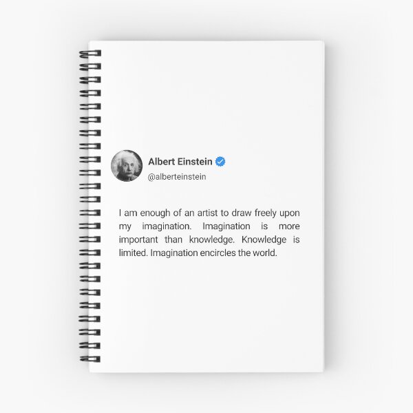 Item preview, I am enough of an artist to draw freely upon my imagination. Imagination is more important than knowledge. Knowledge is limited. Imagination encircles the world. designed and sold by Arthrill.
