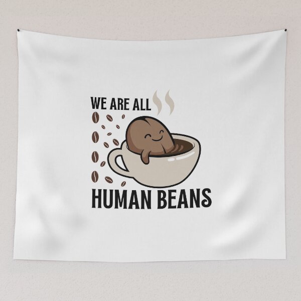 Item preview, We are All Human Beans Funny Pun designed and sold by Pixelish.