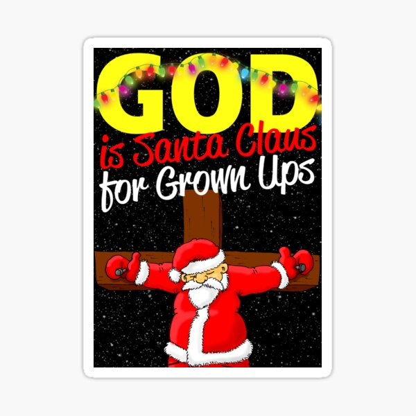 God is Santa Claus for Grown Ups Sticker