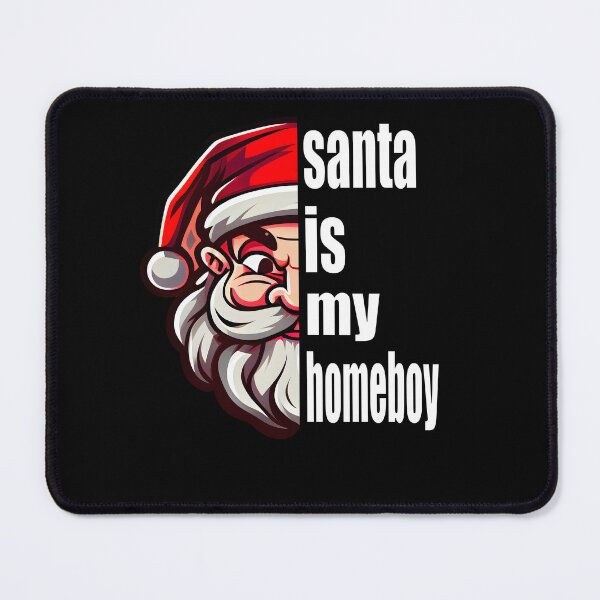 Item preview, santa is my homeboy designed and sold by foxforce.