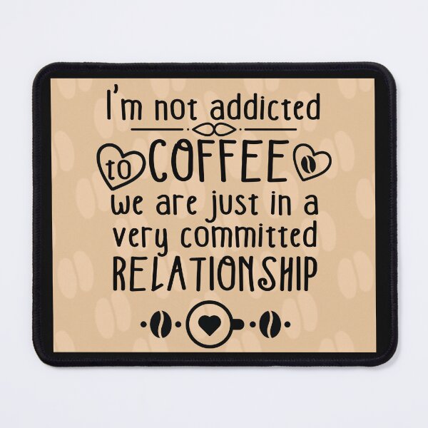 Item preview, I'm not addicted to COFFEE we are just in a committed RELATIONSHIP designed and sold by KB4short.