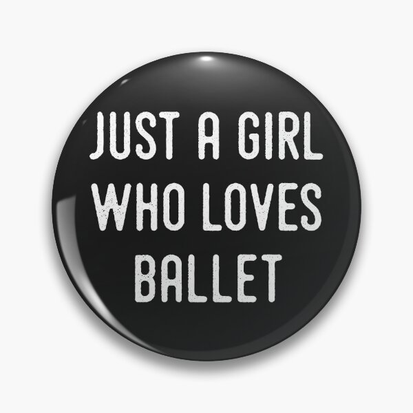Item preview, Just a girl who loves ballet designed and sold by DanceDeck.